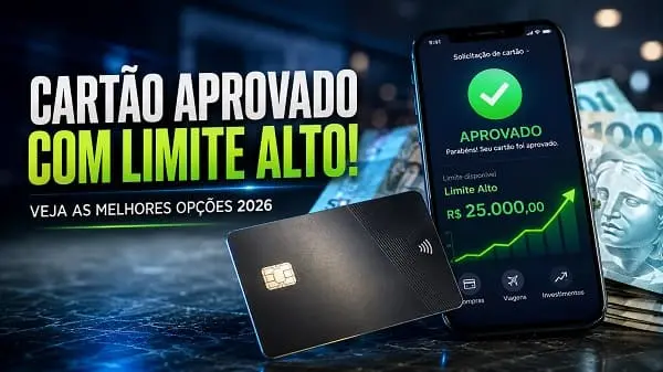 Opções de cartão de crédito de fácil aprovação com limite alto em 2026